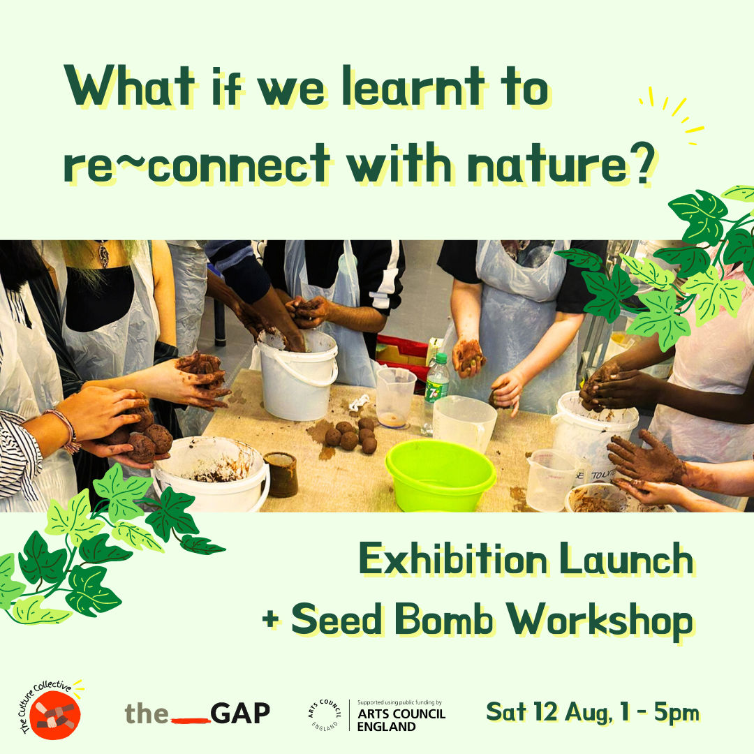 What if we learnt to reconnect with nature? Exhibition Launch & Seed Bomb Workshop