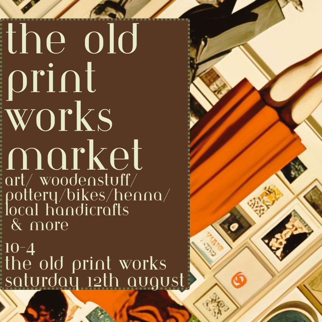 The Old Print Works market August