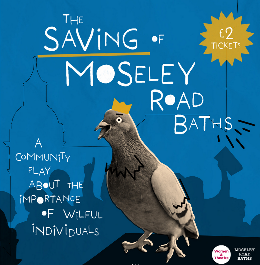 Moseley Road Baths and Women & Theatre present:The Saving of Moseley Road Bath; the importance of wilful individuals